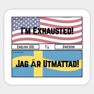 I'm Exhausted! Sticker